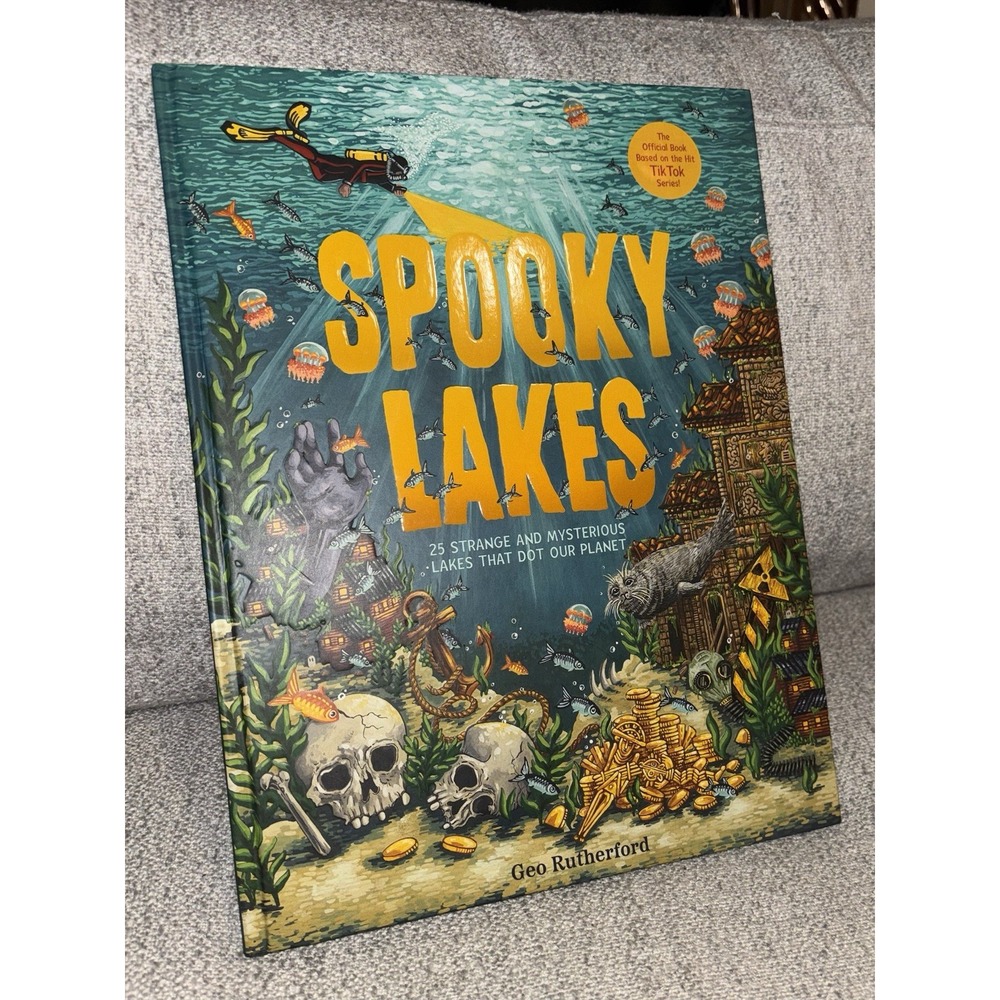 Spooky Lakes: 25 Strange and Mysterious Lakes that Dot Our Planet Hardcover Kids
